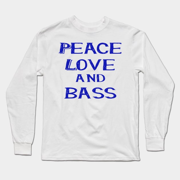 Peace love and bass blue Long Sleeve T-Shirt by Made the Cut